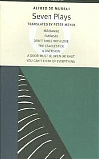 Alfred de Musset: Seven Plays : Marianne; Fantasio; Dont Trifle with Love; The Candlestick; A Diversion; A Door Must Be Kept Open or Shut; You Cant  (Paperback)