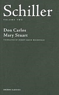 Schiller: Volume Two : Don Carlos; Mary Stuart (Paperback)