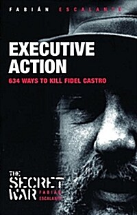 Executive Action: 634 Ways to Kill Fidel Castro (Paperback)