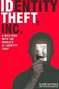 Identity Theft, Inc.: A Wild Ride with the Worlds #1 Identity Thief (Paperback)