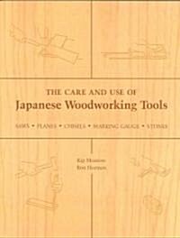 The Care and Use of Japanese Woodworking Tools: Saws, Planes, Chisels, Marking Gauges, Stones (Paperback)