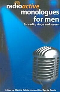 Radioactive Monologues for Men : For Radio, Stage and Screen (Paperback)