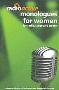 Radioactive Monologues for Women : For Radio, Stage and Screen (Paperback)