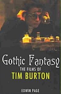Gothic Fantasy: The Films of Tim Burton (Paperback)