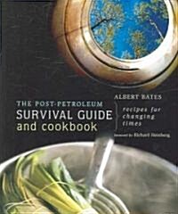 The Post-Petroleum Survival Guide and Cookbook: Recipes for Changing Times (Paperback)