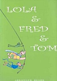 Lola & Fred & Tom (Hardcover)