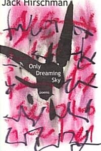 Only Dreaming Sky: Poems (Paperback)