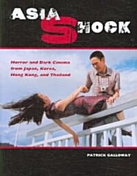 Asia Shock: Horror and Dark Cinema from Japan, Korea, Hong Kong, and Thailand (Paperback)