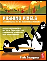 Pushing Pixels : Secret Weapons for the Modern Flash Animator (Paperback)