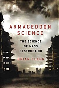 Armageddon Science: The Science of Mass Destruction (Paperback)