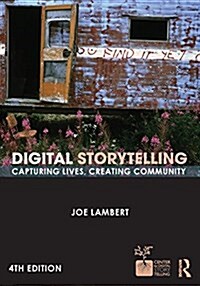 Digital Storytelling : Capturing Lives, Creating Community (Paperback)