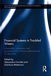 Financial Systems in Troubled Waters : Information, Strategies, and Governance to Enhance Performances in Risky Times (Hardcover)