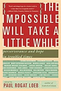 The Impossible Will Take a Little While: A Citizens Guide to Hope in a Time of Fear (Paperback)