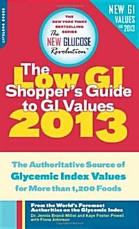 The Low GI Shoppers Guide to GI Values: The Authoritative Source of Glycemic Index Values for More Than 1,200 Foods (Mass Market Paperback, 2013)