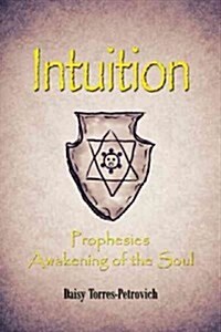 Intuition: Prophesies Awakening of the Soul (Hardcover)