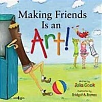 Making Friends Is an Art!: A Childrens Book on Making Friends (Paperback)