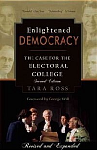 Enlightened Democracy: The Case for the Electoral College (Paperback)