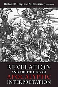 Revelation and the Politics of Apocalyptic Interpretation (Hardcover)