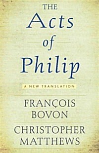 Acts of Philip: A New Translation (Paperback)