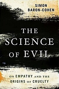 [중고] The Science of Evil: On Empathy and the Origins of Cruelty (Paperback)