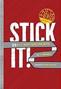 Stick It!: 99 D.I.Y. Duct Tape Projects (Hardcover, New, Revised)