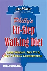 Phillys Fit-Step Walking Diet: Lose 15 Lbs., Shape Up & Look Younger in 21 Days (Paperback)