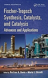 Fischer-Tropsch Synthesis, Catalysts, and Catalysis: Advances and Applications (Hardcover)
