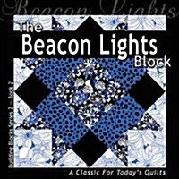 The Beacon Lights Block: A Classic for Todays Quilt (Paperback)