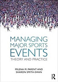 Managing Major Sports Events : Theory and Practice (Paperback)