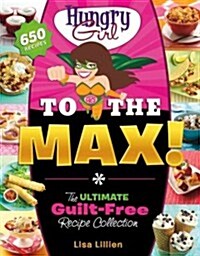 [중고] Hungry Girl to the Max!: The Ultimate Guilt-Free Cookbook (Paperback)