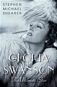 Gloria Swanson: The Ultimate Star (Hardcover)