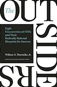 The Outsiders: Eight Unconventional CEOs and Their Radically Rational Blueprint for Success (Hardcover)