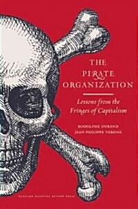 The Pirate Organization: Lessons from the Fringes of Capitalism (Hardcover)