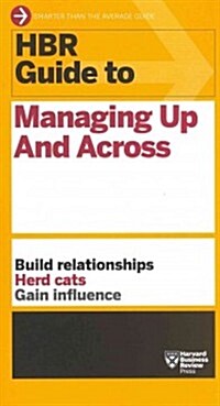 HBR Guide to Managing Up and Across (HBR Guide Series) (Paperback)
