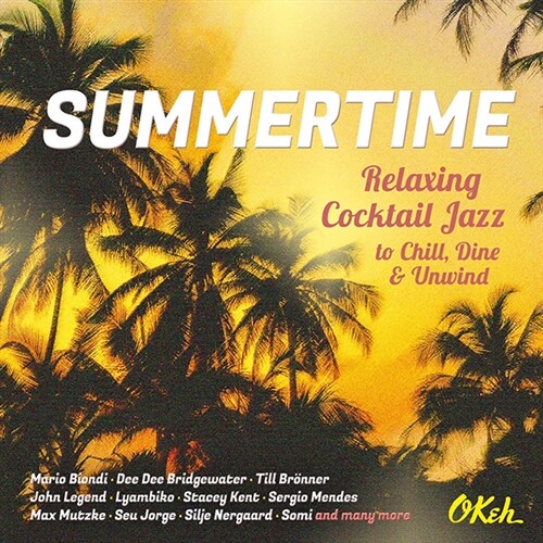 [수입] Summertime : Relaxing Cocktail Jazz To Chill, Dine & Unwind