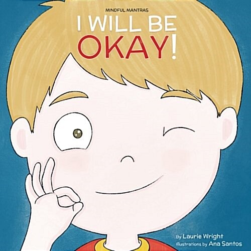 I Will Be Okay: Volume 4 (Mindful Mantras) (Paperback, 1st)