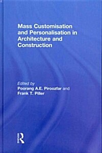 Mass Customisation and Personalisation in Architecture and Construction (Hardcover)