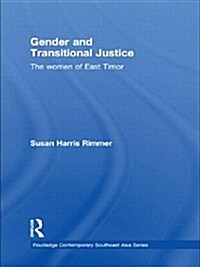 Gender and Transitional Justice : The Women of East Timor (Paperback)