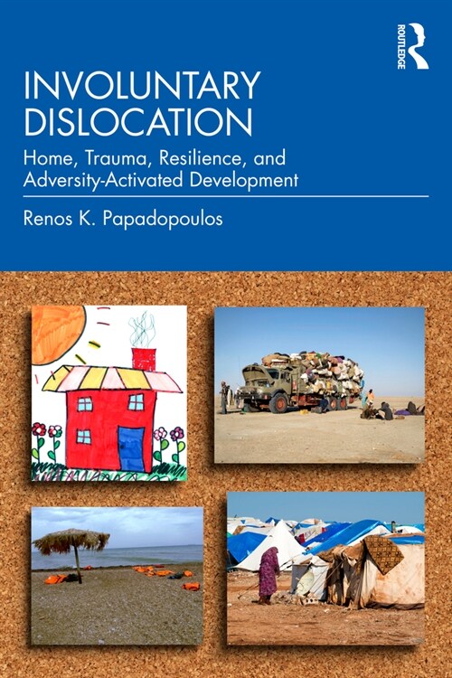 Involuntary Dislocation : Home, Trauma, Resilience, and Adversity-Activated Development (Paperback)