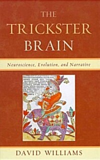 The Trickster Brain: Neuroscience, Evolution, and Narrative (Hardcover)