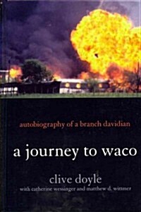A Journey to Waco: Autobiography of a Branch Davidian (Hardcover)