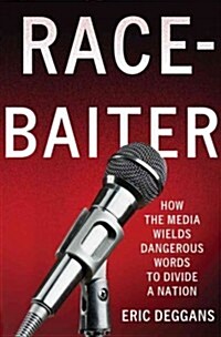 [중고] Race-Baiter : How the Media Wields Dangerous Words to Divide a Nation (Hardcover)