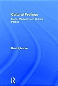 Cultural Feelings : Mood, Mediation and Cultural Politics (Hardcover)