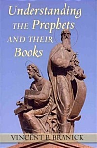 Understanding the Prophets and Their Books (Paperback)