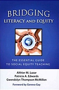 Bridging Literacy and Equity: The Essential Guide to Social Equity Teaching (Hardcover, New)