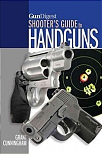 Gun Digest Shooters Guide to Handguns (Paperback)