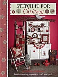 Stitch it for Christmas : Festive Sewing Projects to Craft and Quilt (Paperback)