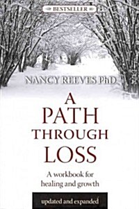 A Path Through Loss Revised & Expanded: A Guide to Writing Your Healing & Growth (Paperback, Updated & Expan)