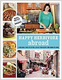 [중고] Happy Herbivore Abroad: A Travelogue and Over 135 Fat-Free and Low-Fat Vegan Recipes from Around the World (Paperback)