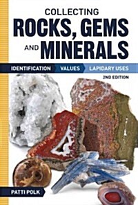 Collecting Rocks, Gems and Minerals: Identification, Values and Lapidary Uses (Paperback, 2)